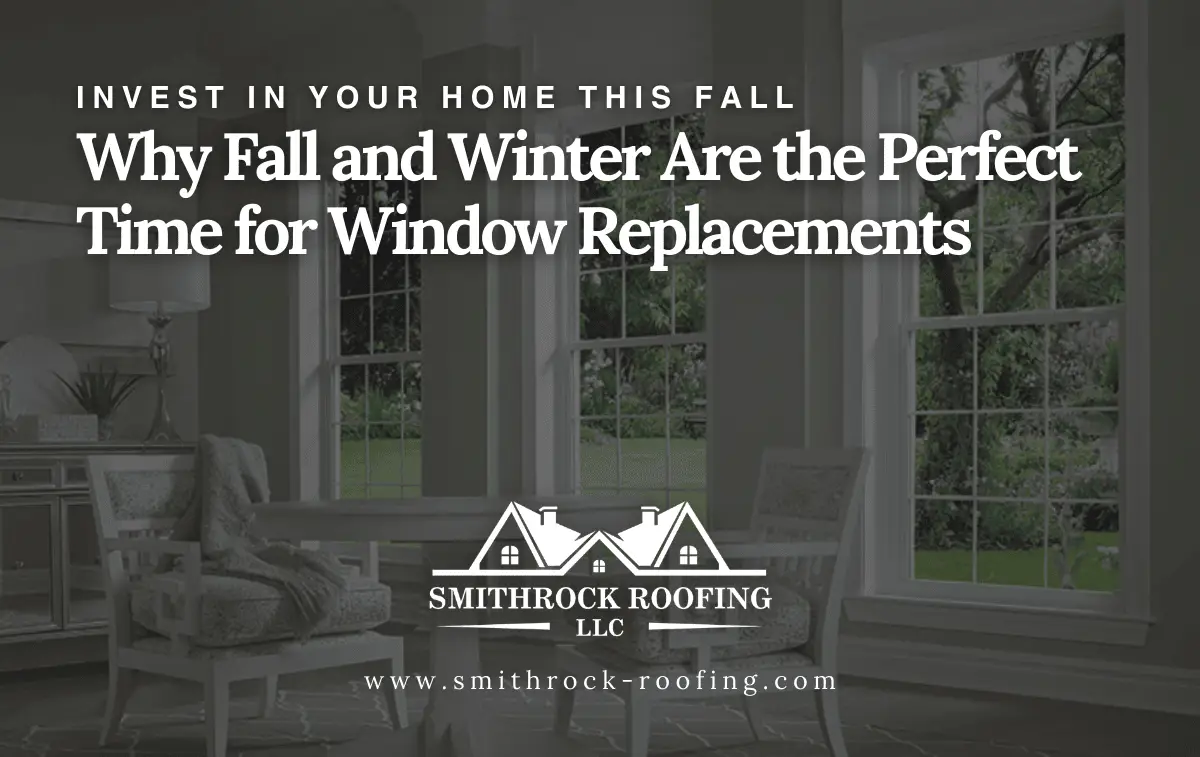 Window replacements during fall and winter by Smithrock Roofing LLC